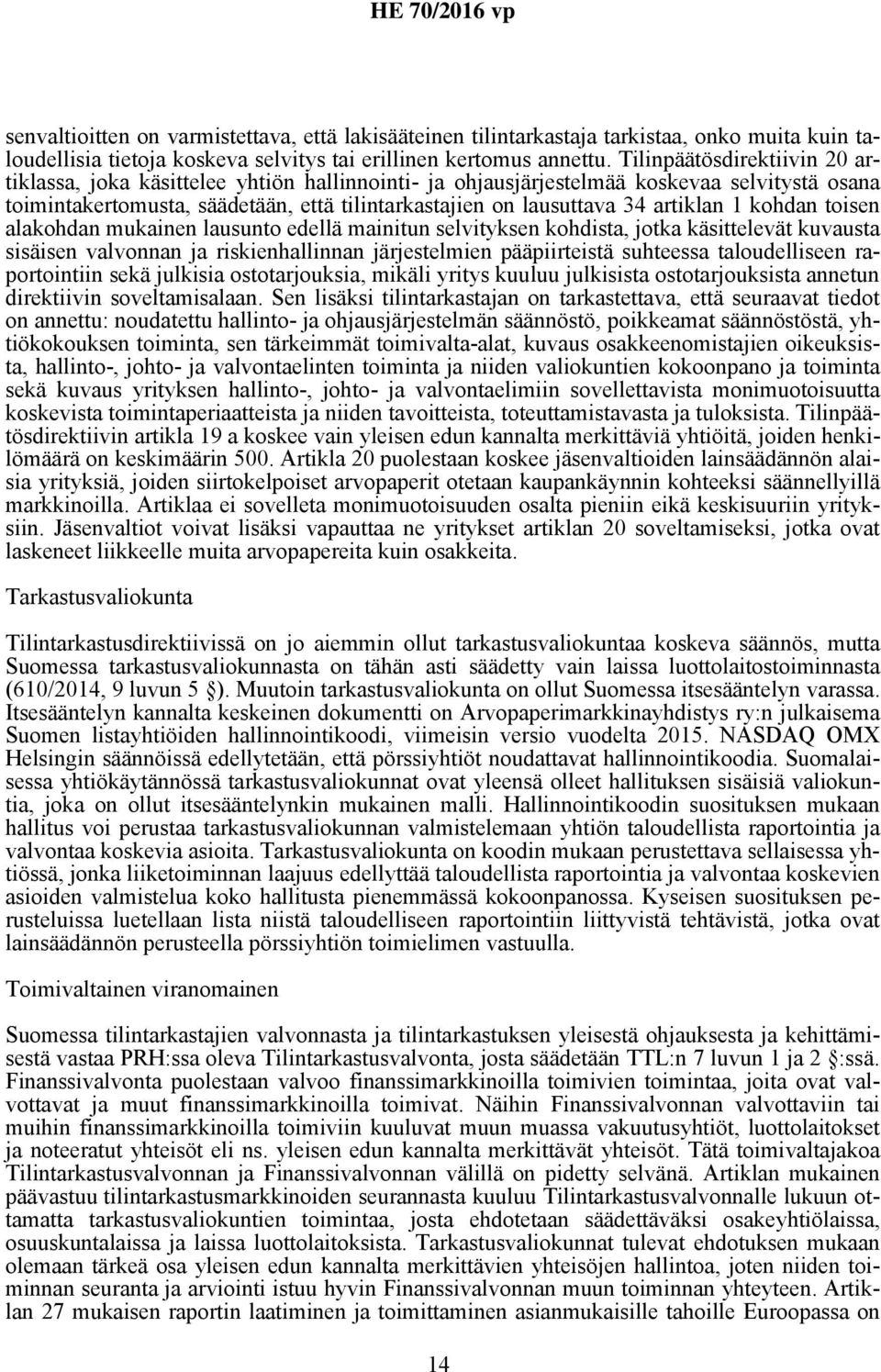 artiklan 1 kohdan toisen alakohdan mukainen lausunto edellä mainitun selvityksen kohdista, jotka käsittelevät kuvausta sisäisen valvonnan ja riskienhallinnan järjestelmien pääpiirteistä suhteessa