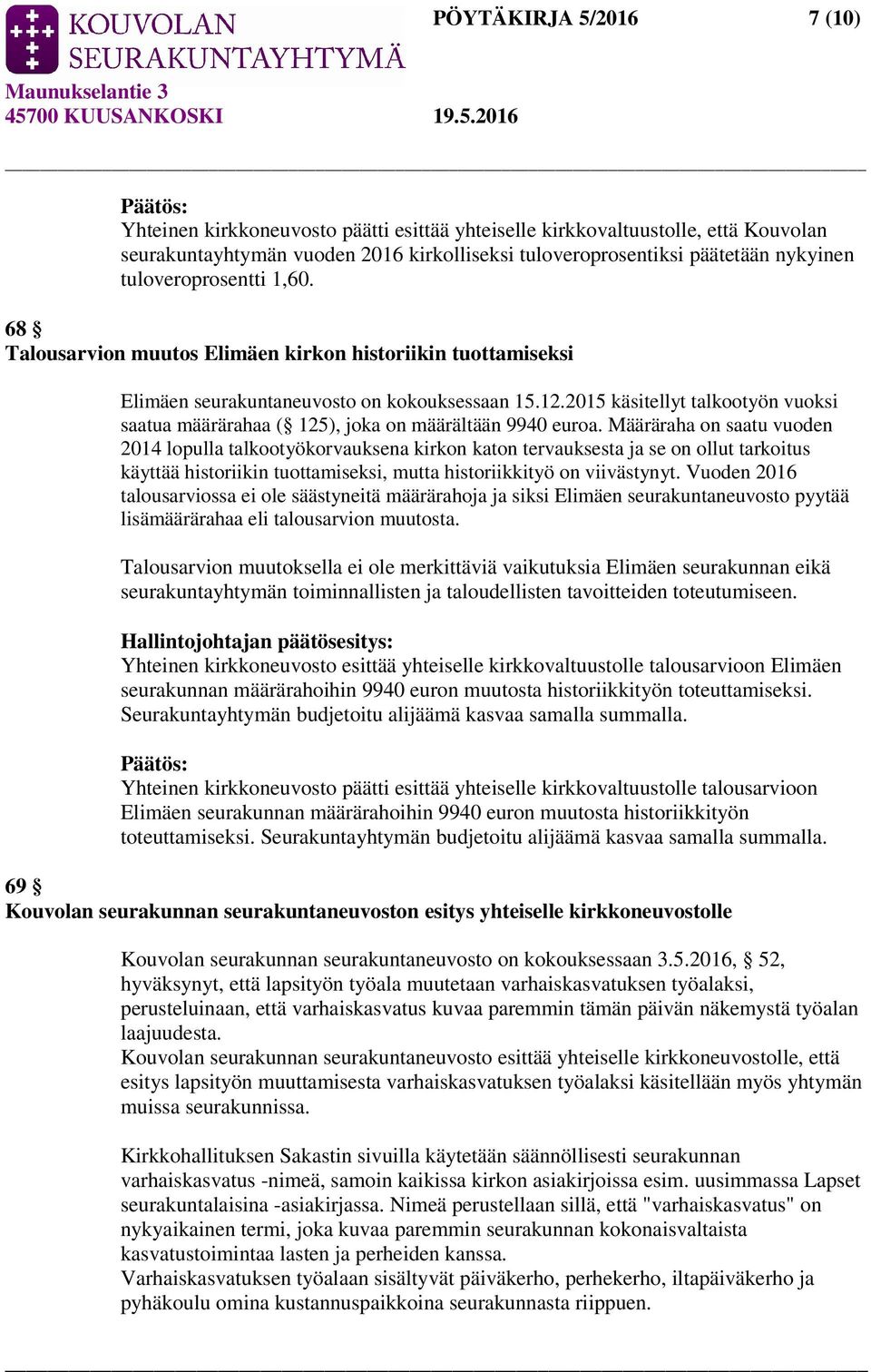 2015 käsitellyt talkootyön vuoksi saatua määrärahaa ( 125), joka on määrältään 9940 euroa.