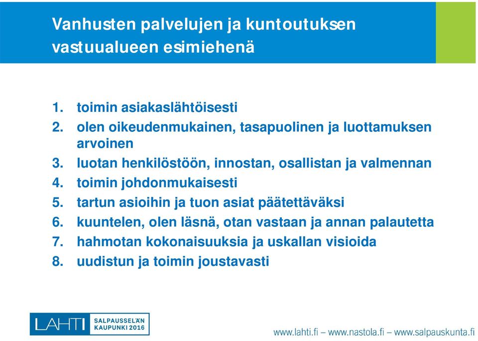 luotn henkilöstöön, innostn, osllistn j vlmennn 4. toimin johdonmukisesti 5.