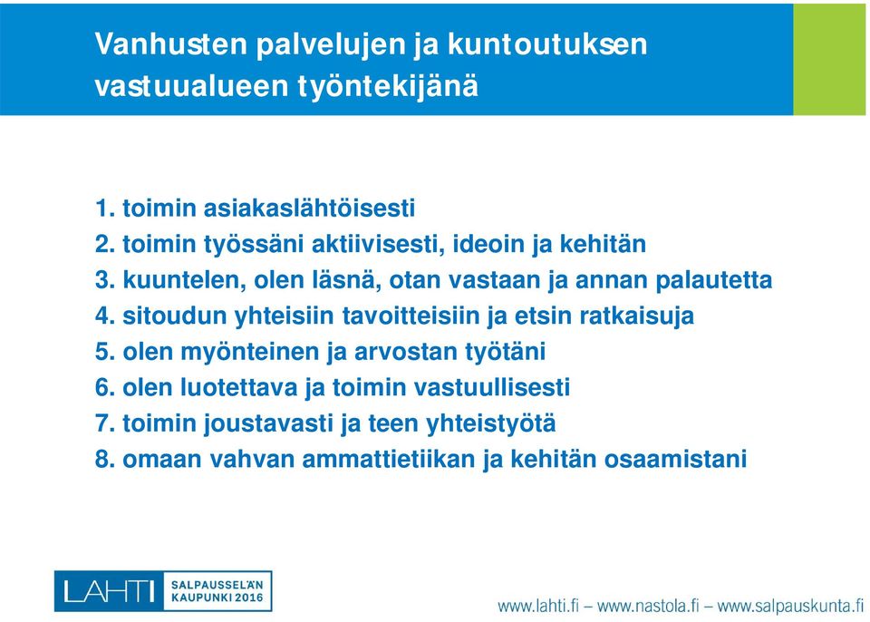 sitoudun yhteisiin tvoitteisiin j etsin rtkisuj 5. olen myönteinen j rvostn työtäni 6.