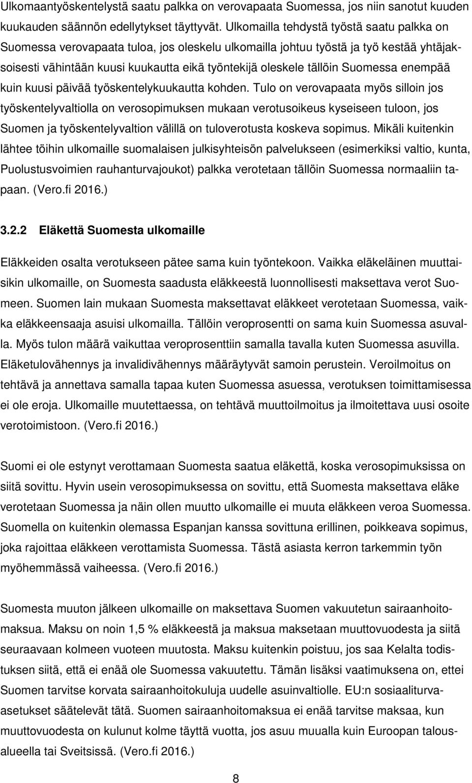 Suomessa enempää kuin kuusi päivää työskentelykuukautta kohden.