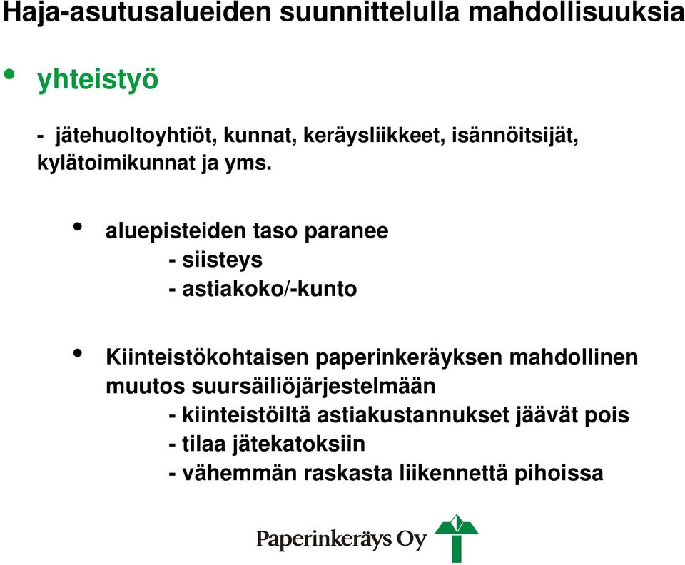 aluepisteiden taso paranee - siisteys - astiakoko/-kunto Kiinteistökohtaisen paperinkeräyksen