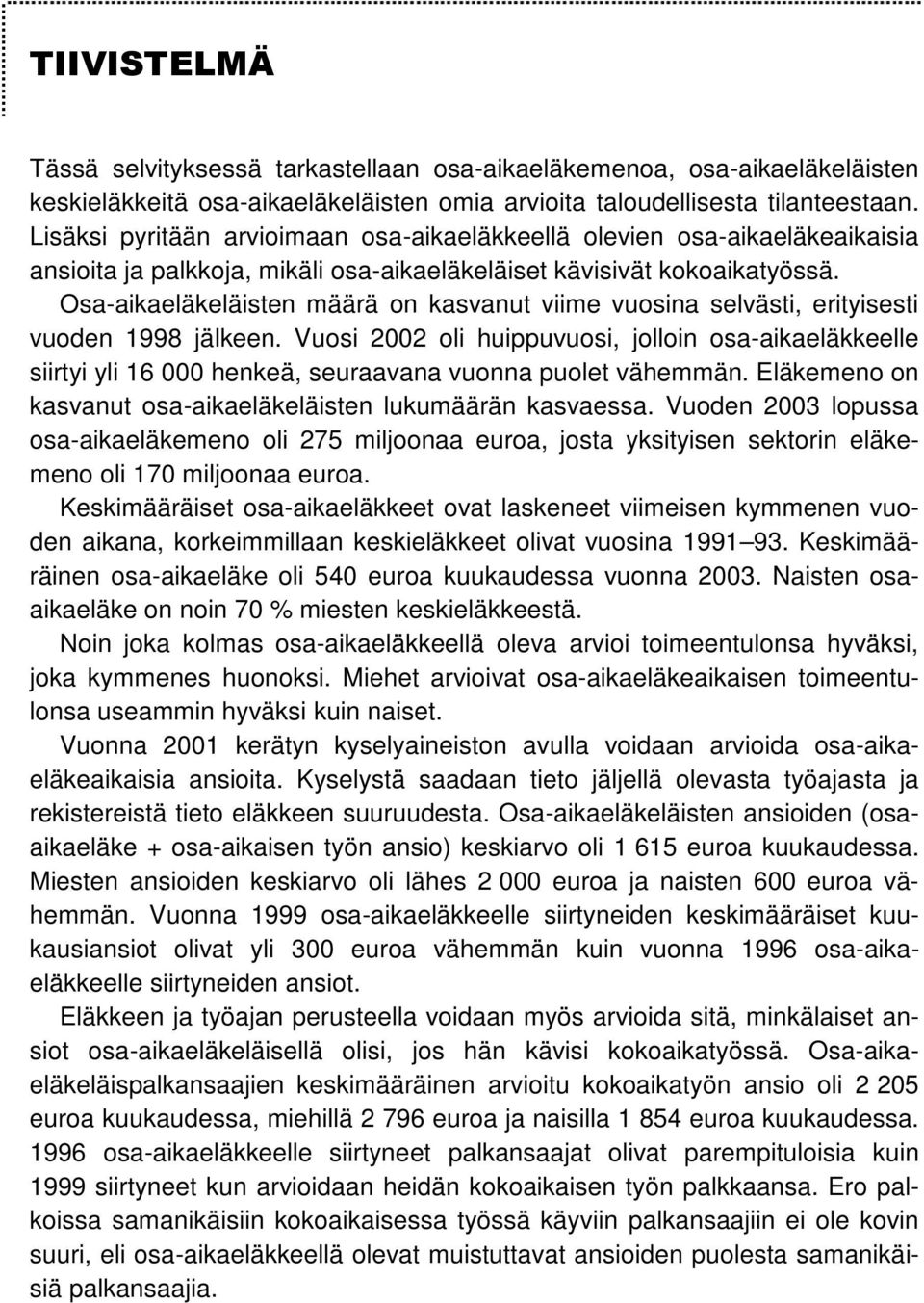 Osa-aikaeläkeläisten määrä on kasvanut viime vuosina selvästi, erityisesti vuoden 1998 jälkeen.