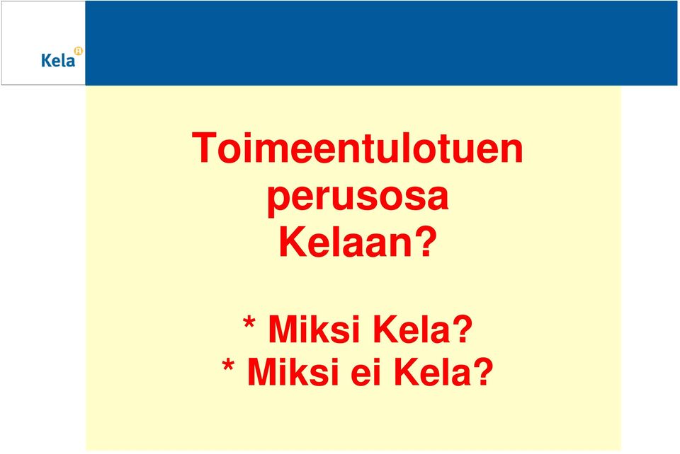 * Miksi Kela?