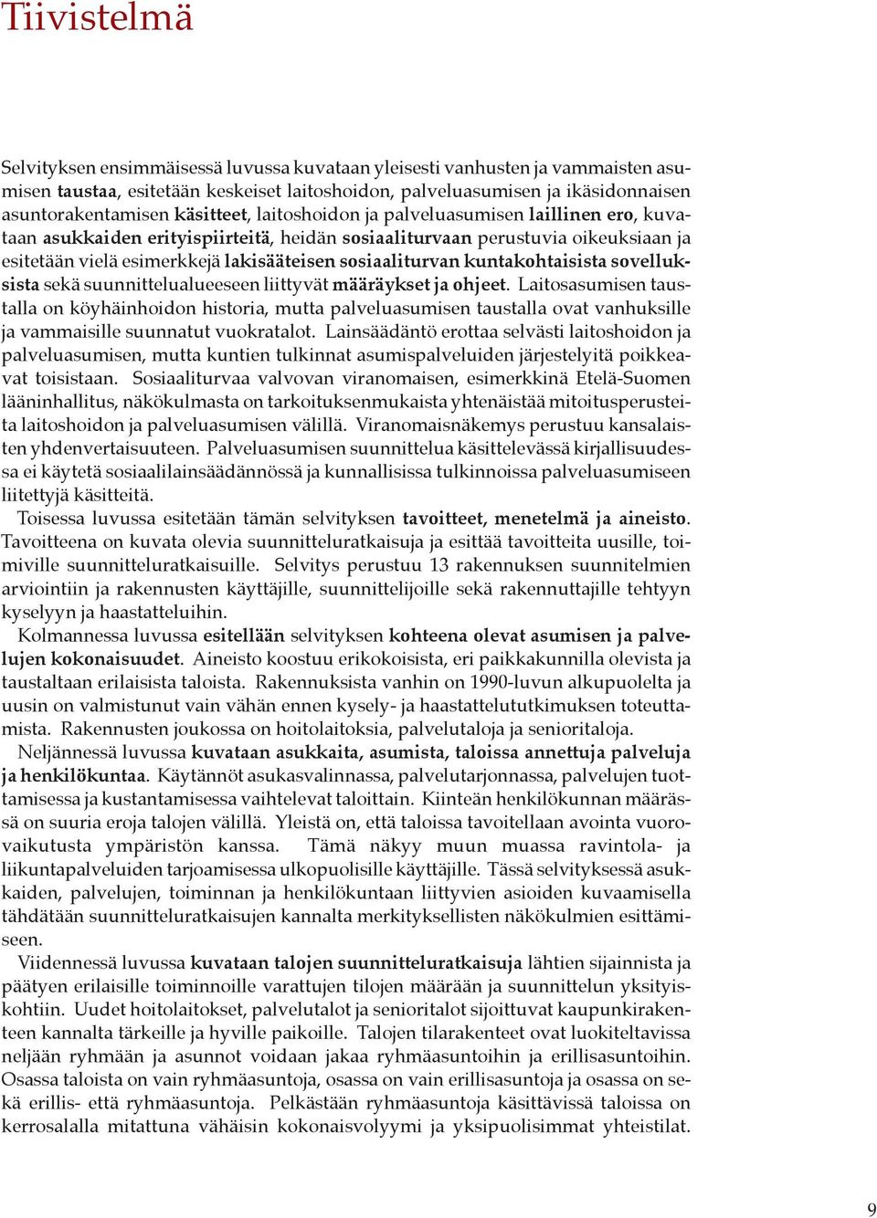 sosiaaliturvan kuntakohtaisista sovelluksista sekä suunnittelualueeseen liittyvät määräykset ja ohjeet.