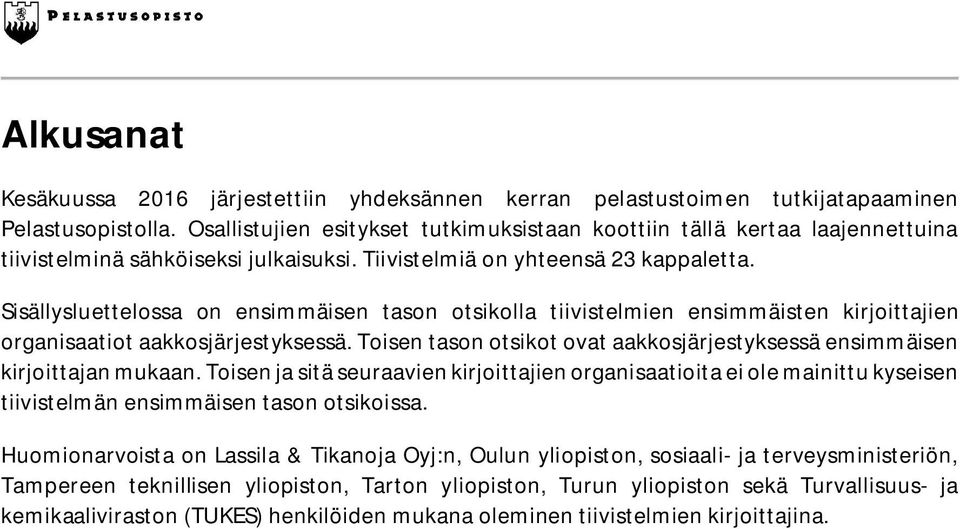 Sisällysluettelossa on ensimmäisen tason otsikolla tiivistelmien ensimmäisten kirjoittajien organisaatiot aakkosjärjestyksessä.