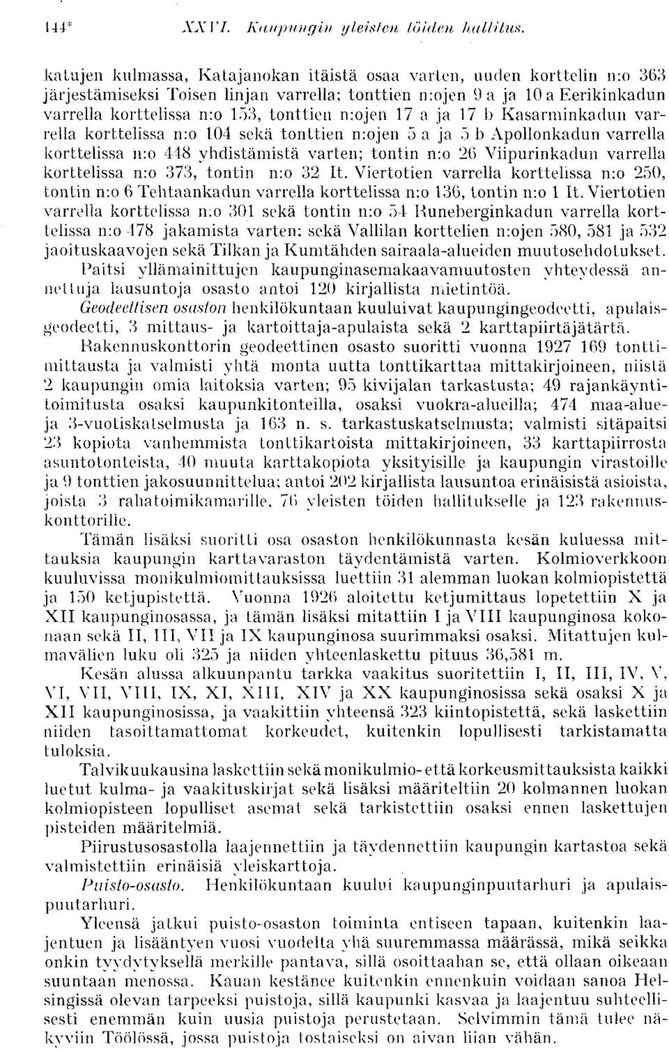 n:ojen 17 a ja 17 b Kasarminkadun varrella korttelissa n:o 104 sekä tonttien n:ojen 5 a ja 5 b Apollonkadun varrella korttelissa n:o 448 yhdistämistä varten; tontin n:o 26 Viipurinkadun varrella