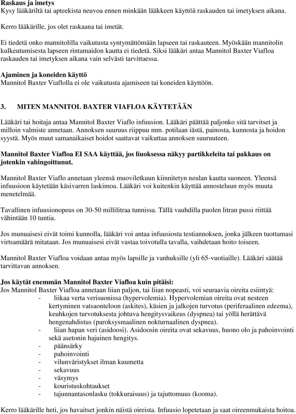 Siksi lääkäri antaa Mannitol Baxter Viafloa raskauden tai imetyksen aikana vain selvästi tarvittaessa.