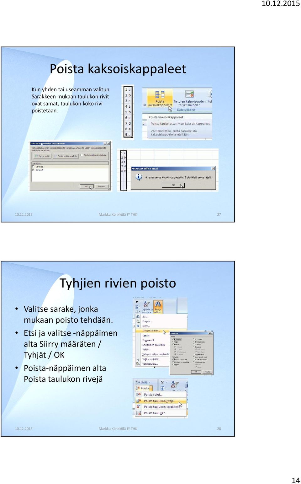 27 Tyhjien rivien poisto Valitse sarake, jonka mukaan poisto tehdään.