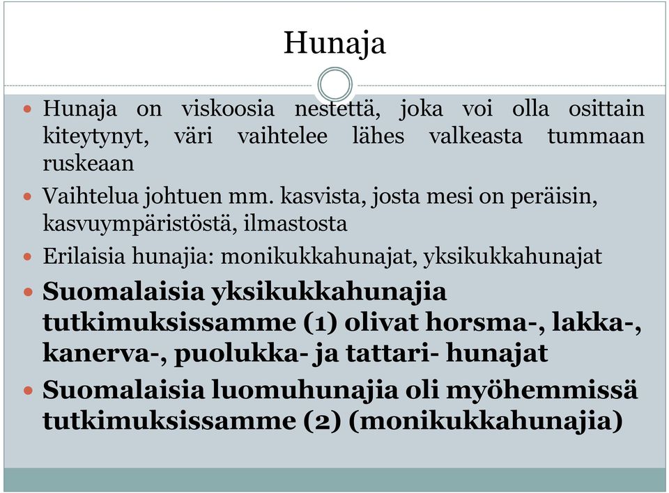 kasvista, josta mesi on peräisin, kasvuympäristöstä, ilmastosta Erilaisia hunajia: monikukkahunajat,