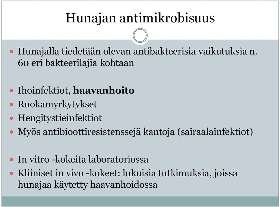 Hengitystieinfektiot Myös antibioottiresistenssejä kantoja (sairaalainfektiot) In vitro