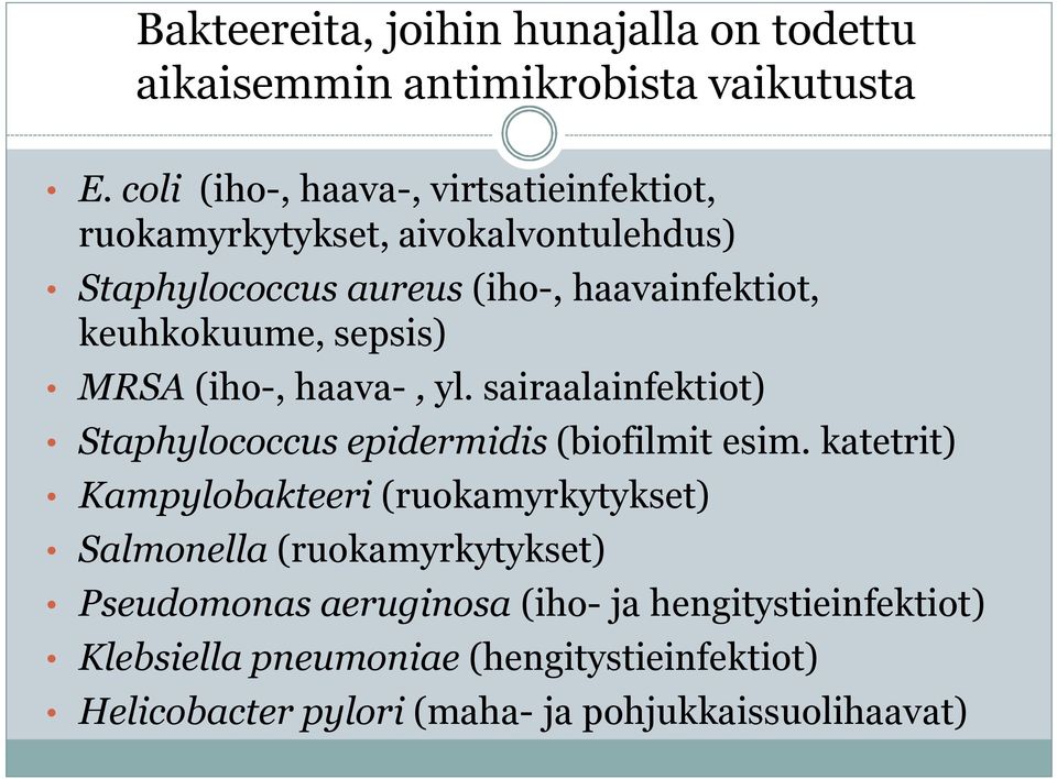 keuhkokuume, sepsis) MRSA (iho-, haava-, yl. sairaalainfektiot) Staphylococcus epidermidis (biofilmit esim.