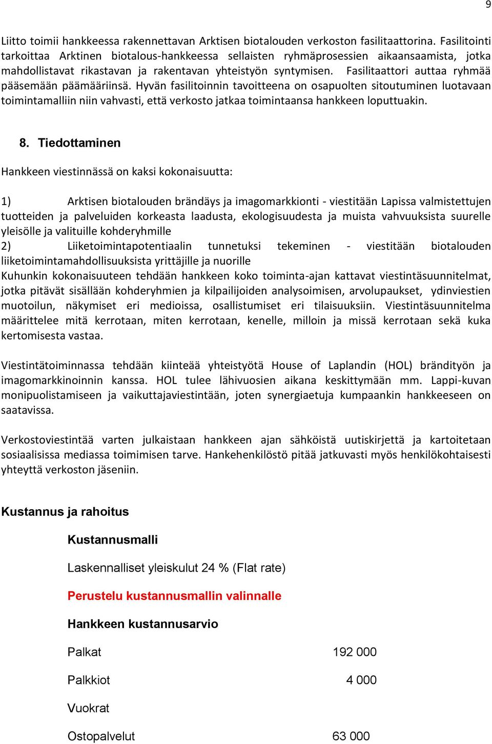 Fasilitaattori auttaa ryhmää pääsemään päämääriinsä.