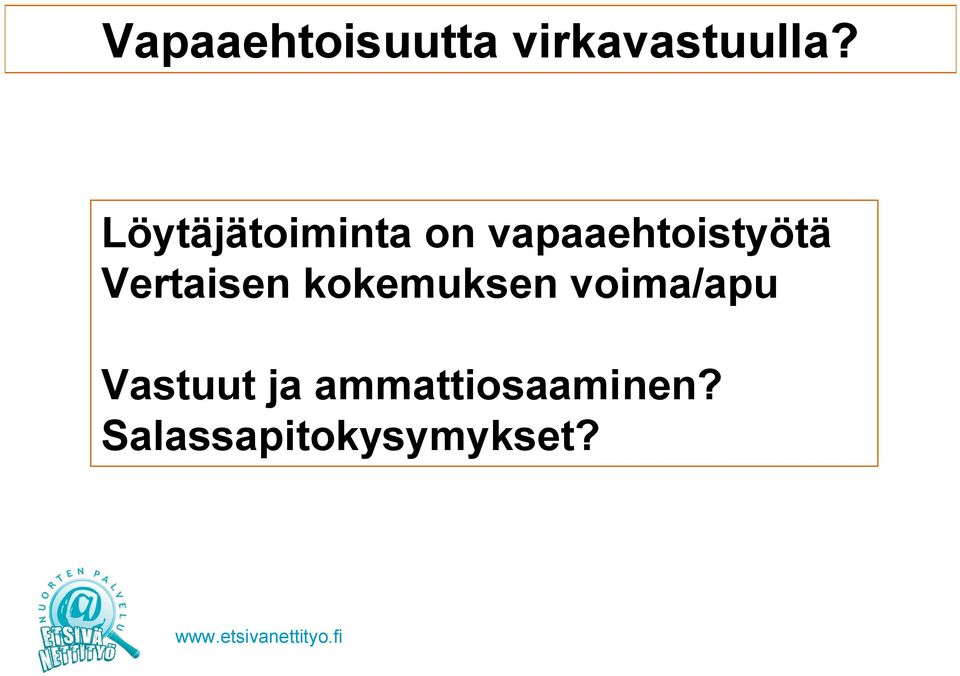 Vertaisen kokemuksen voima/apu