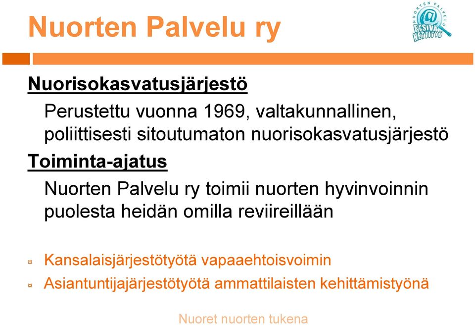 toimii nuorten hyvinvoinnin puolesta heidän omilla reviireillään Kansalaisjärjestötyötä