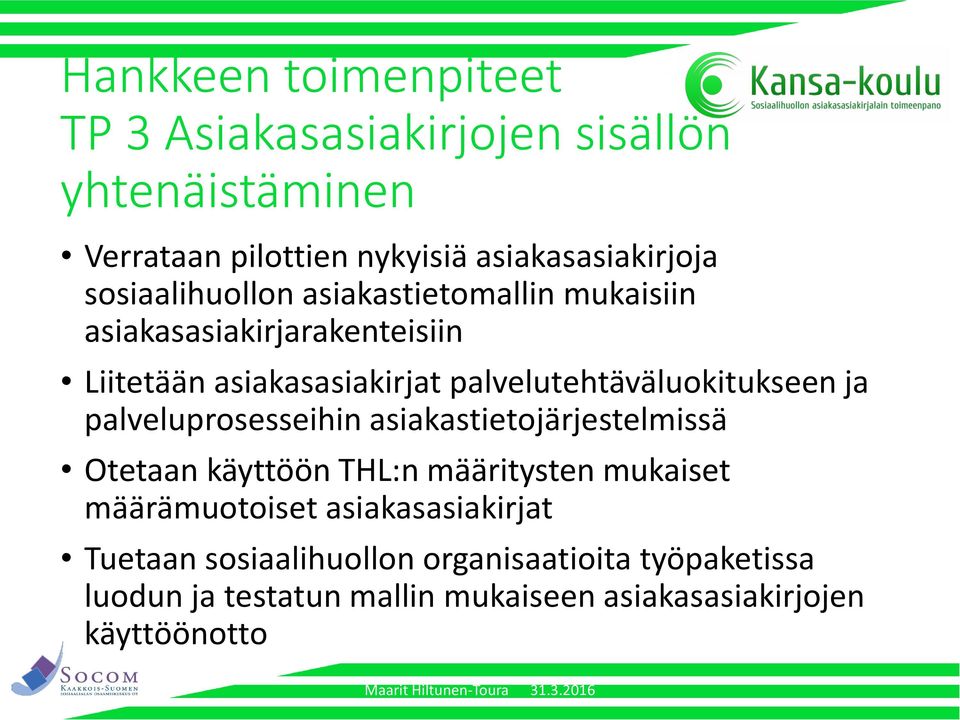 palvelutehtäväluokitukseen ja palveluprosesseihin asiakastietojärjestelmissä Otetaan käyttöön THL:n määritysten mukaiset