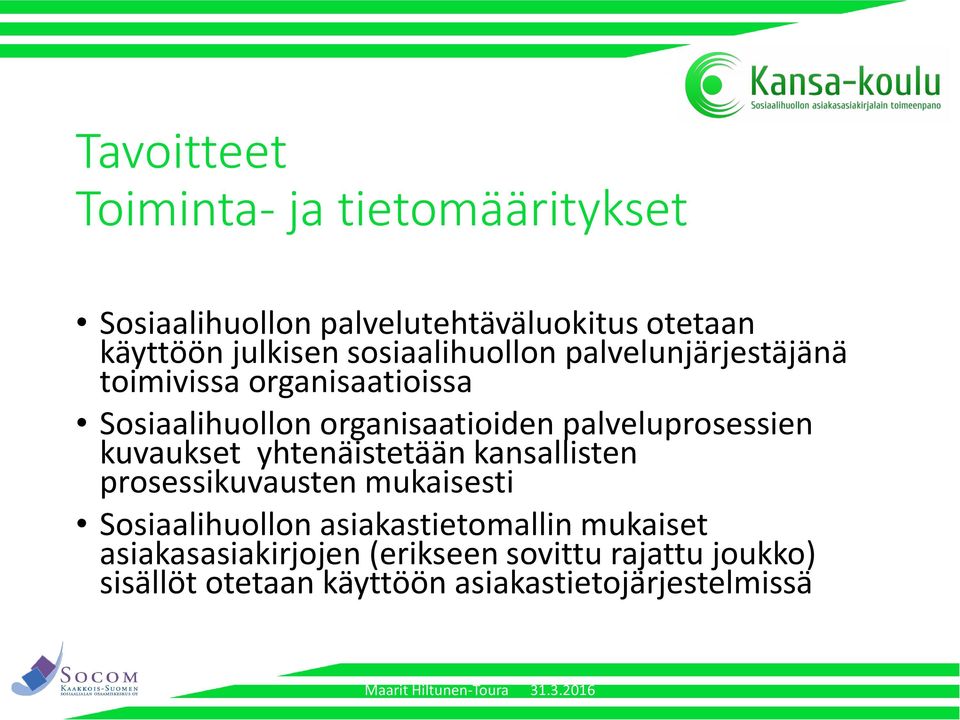 palveluprosessien kuvaukset yhtenäistetään kansallisten prosessikuvausten mukaisesti Sosiaalihuollon