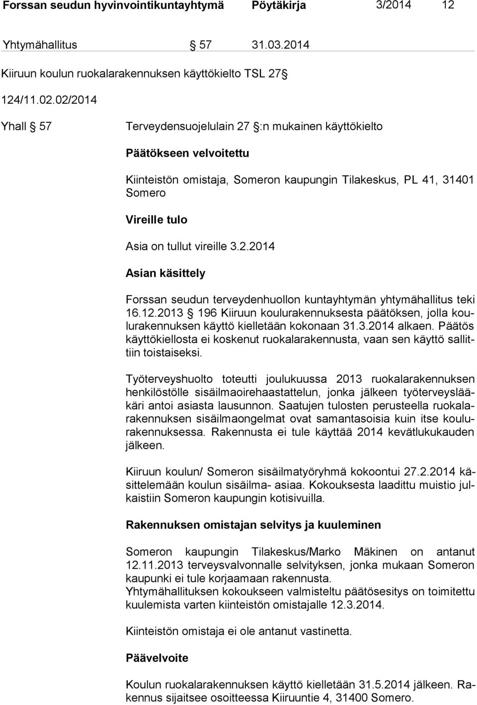 vireille 3.2.2014 Asian käsittely Forssan seudun terveydenhuollon kuntayhtymän yhtymähallitus teki 16.12.