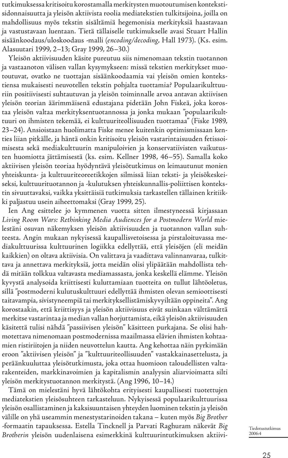 Alasuutari 1999, 2 13; Gray 1999, 26 30.