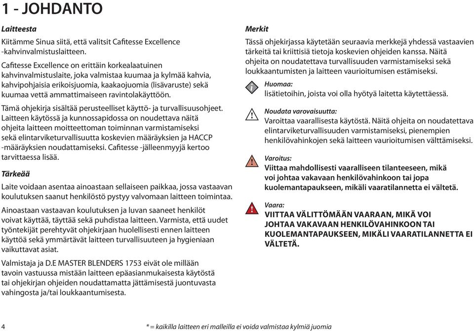 ammattimaiseen ravintolakäyttöön. Tämä ohjekirja sisältää perusteelliset käyttö- ja turvallisuusohjeet.