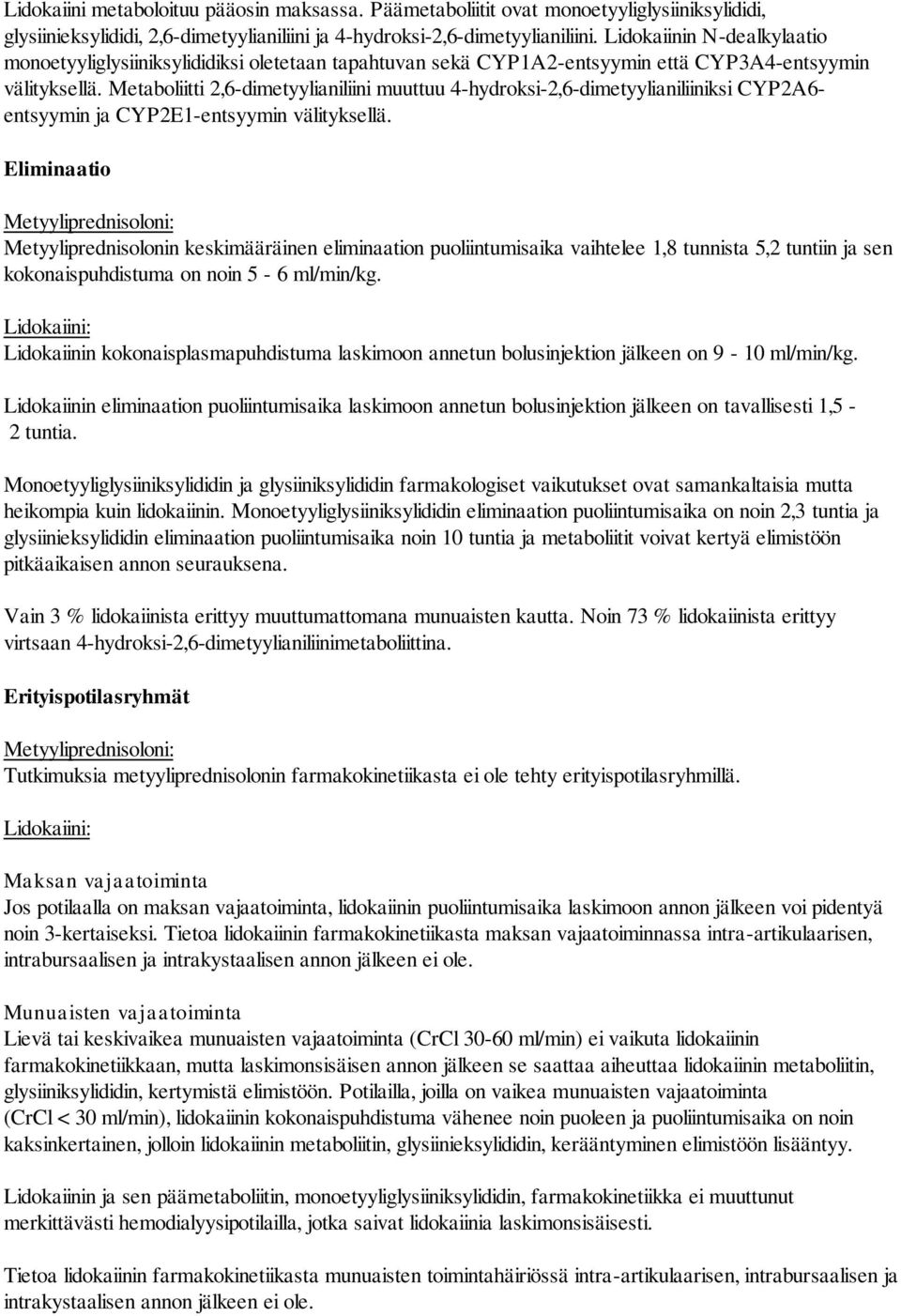 Metaboliitti 2,6-dimetyylianiliini muuttuu 4-hydroksi-2,6-dimetyylianiliiniksi CYP2A6- entsyymin ja CYP2E1-entsyymin välityksellä.