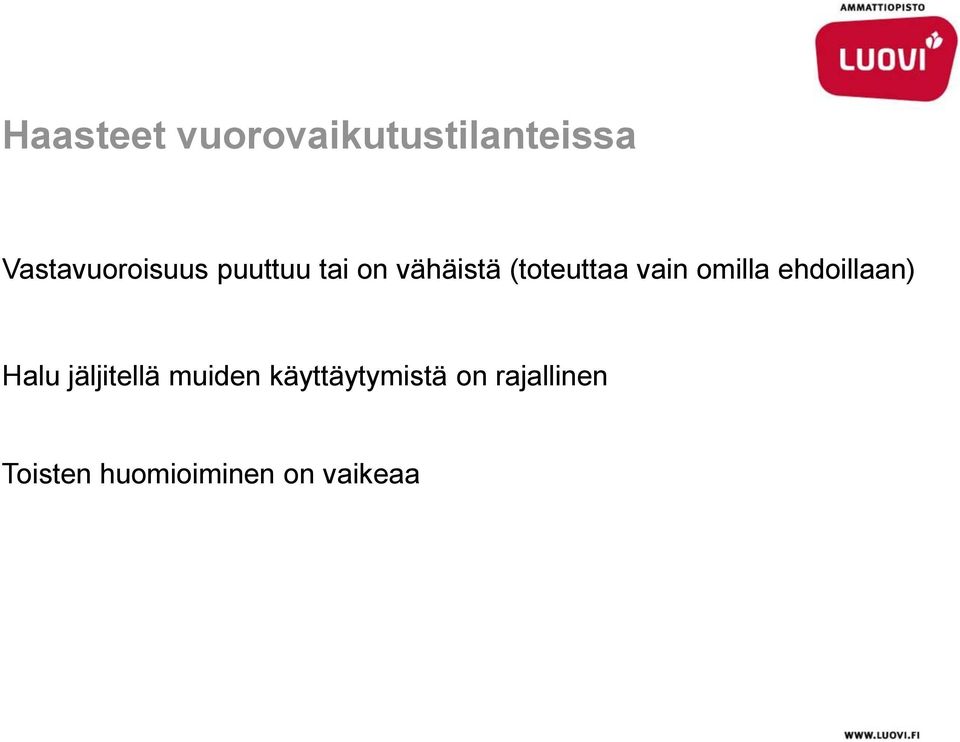 (toteuttaa vain omilla ehdoillaan) Halu