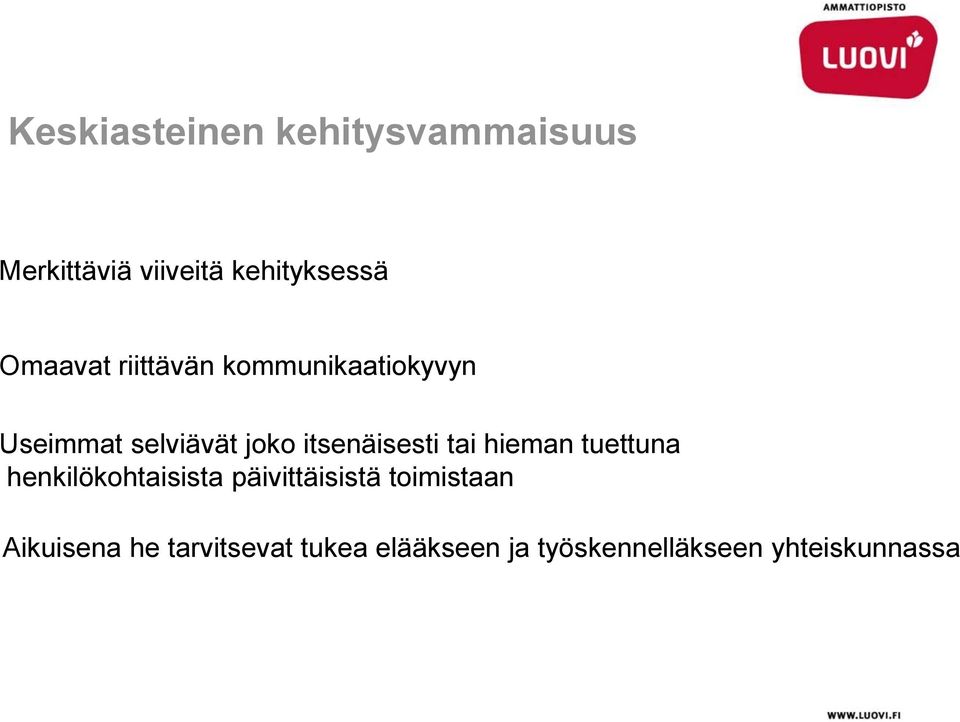 itsenäisesti tai hieman tuettuna henkilökohtaisista päivittäisistä