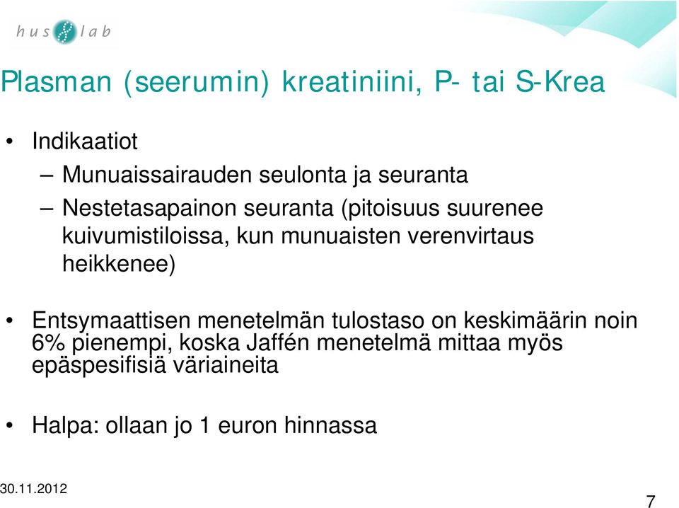 verenvirtaus heikkenee) Entsymaattisen menetelmän tulostaso on keskimäärin noin 6%