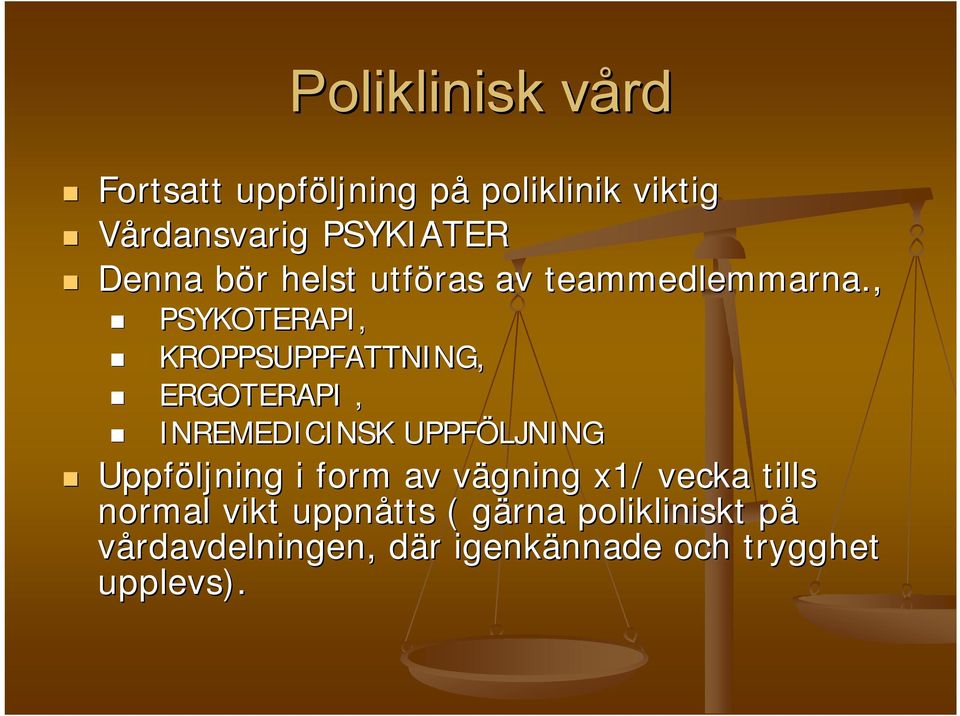 , PSYKOTERAPI, KROPPSUPPFATTNING, ERGOTERAPI, INREMEDICINSK UPPFÖLJNING Uppföljning i form