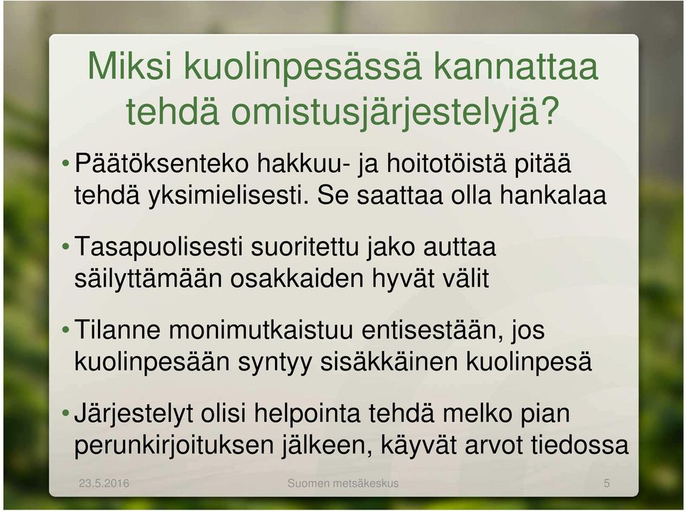 Se saattaa olla hankalaa Tasapuolisesti suoritettu jako auttaa säilyttämään osakkaiden hyvät välit Tilanne