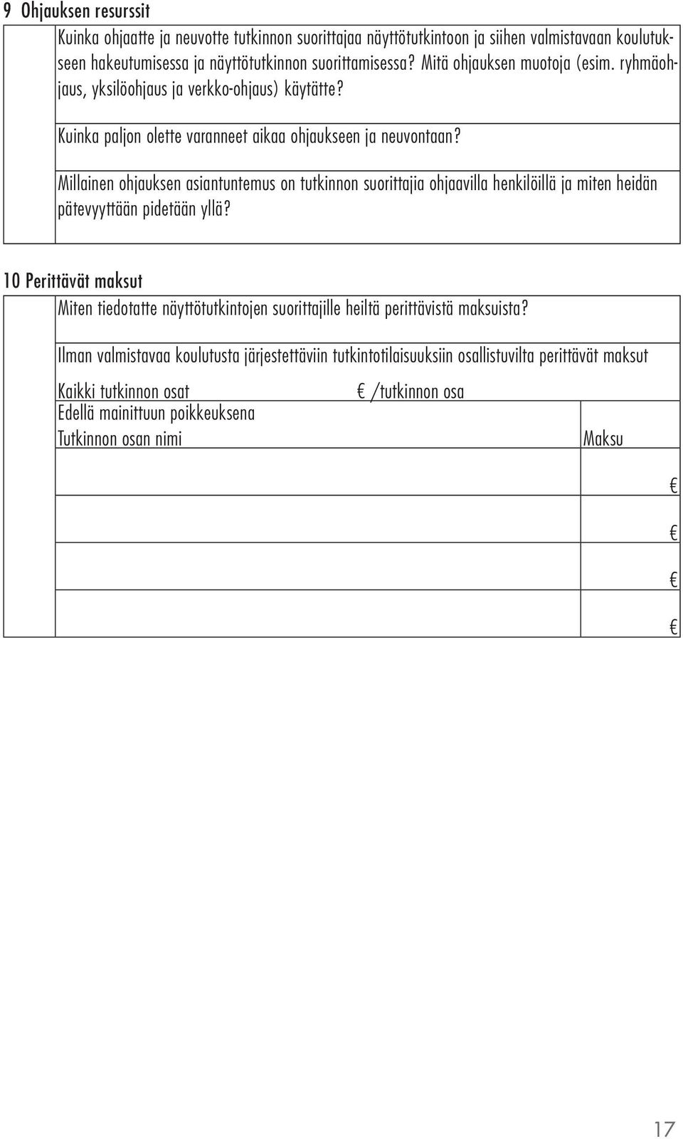 Millainen ohjauksen asiantuntemus on tutkinnon suorittajia ohjaavilla henkilöillä ja miten heidän pätevyyttään pidetään yllä?