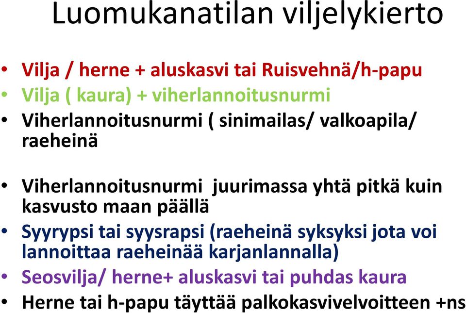 juurimassa yhtä pitkä kuin kasvusto maan päällä Syyrypsi tai syysrapsi (raeheinä syksyksi jota voi
