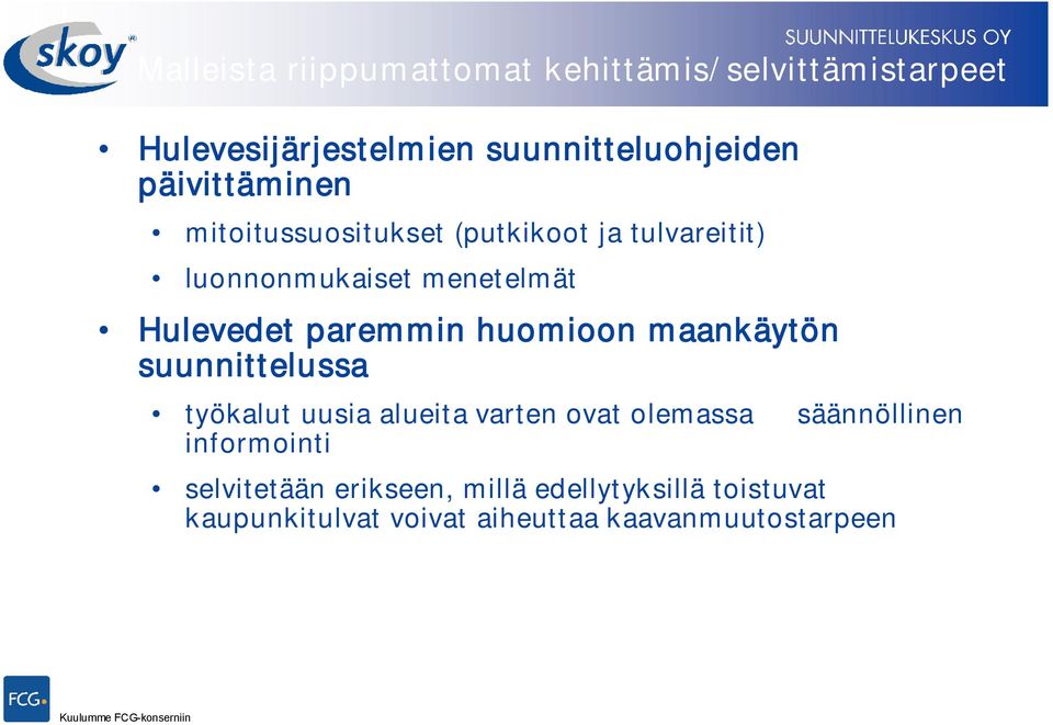 paremmin huomioon maankäytön suunnittelussa työkalut uusia alueita varten ovat olemassa informointi