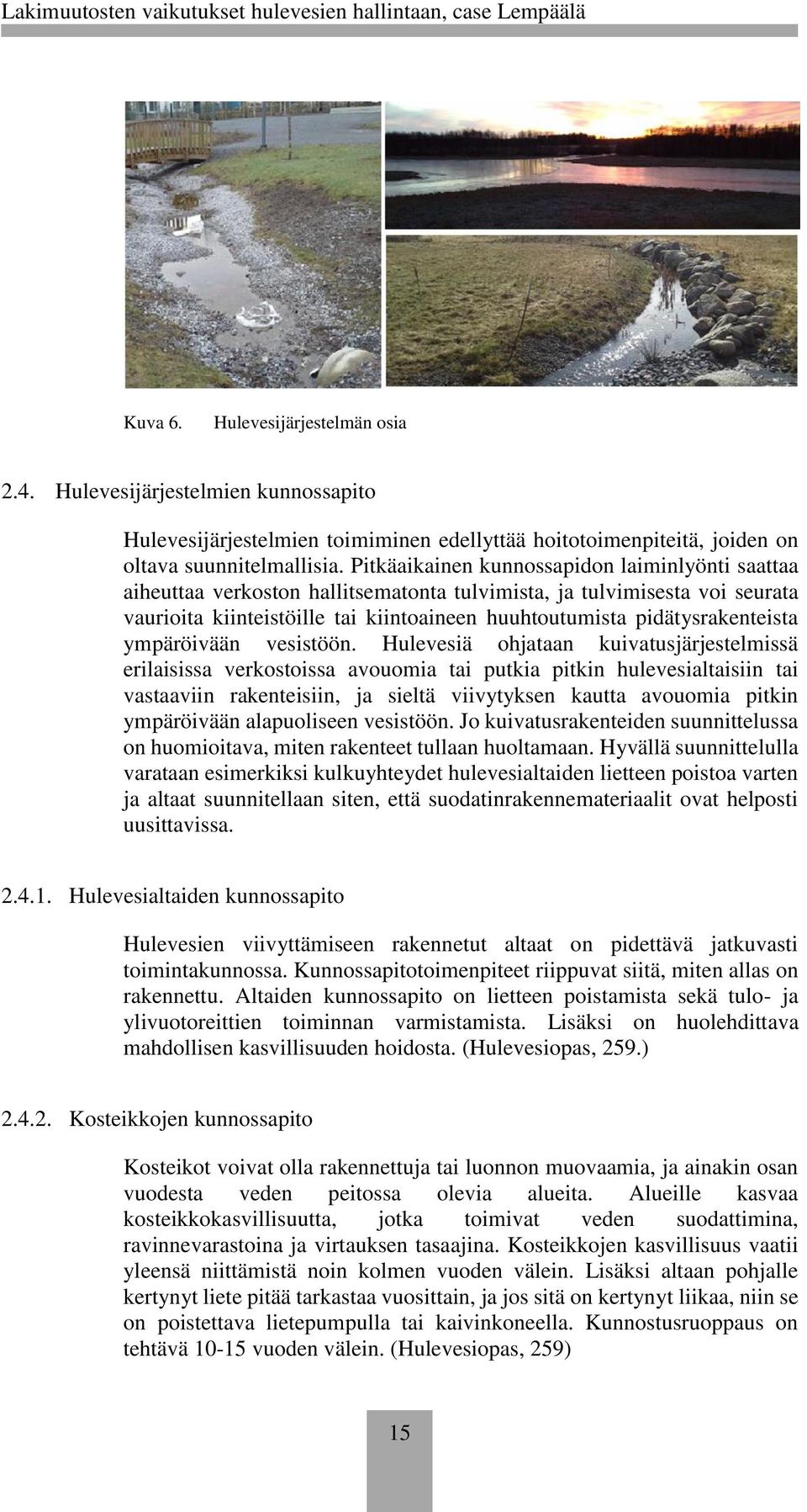 pidätysrakenteista ympäröivään vesistöön.