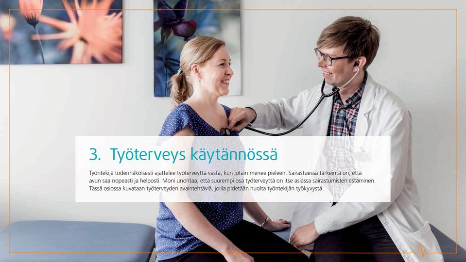 menee pieleen. Sairastuessa tärkeintä on, että avun saa nopeasti ja helposti.