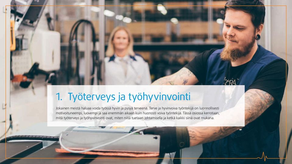 Terve ja hyvinvoiva työntekijä on luonnollisesti motivoituneempi, luovempi ja saa enemmän