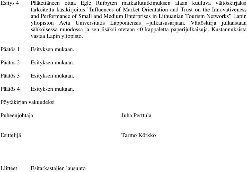 Enterprises in Lithuanian Tourism Networks Lapin yliopiston Acta Universitatis Lapponiensis julkaisusarjaan.