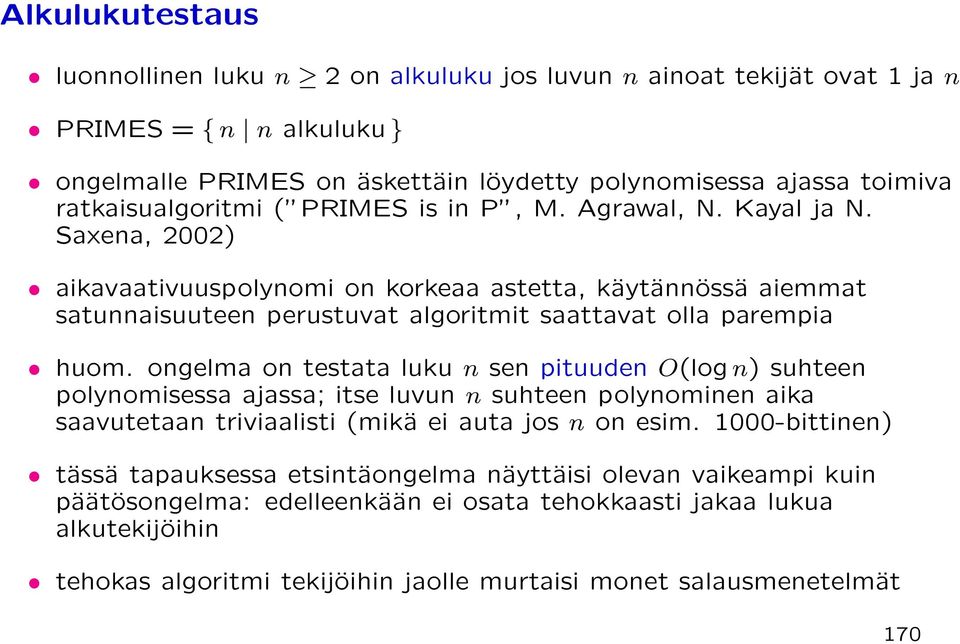 Saxena, 2002) aikavaativuuspolynomi on korkeaa astetta, käytännössä aiemmat satunnaisuuteen perustuvat algoritmit saattavat olla parempia huom.