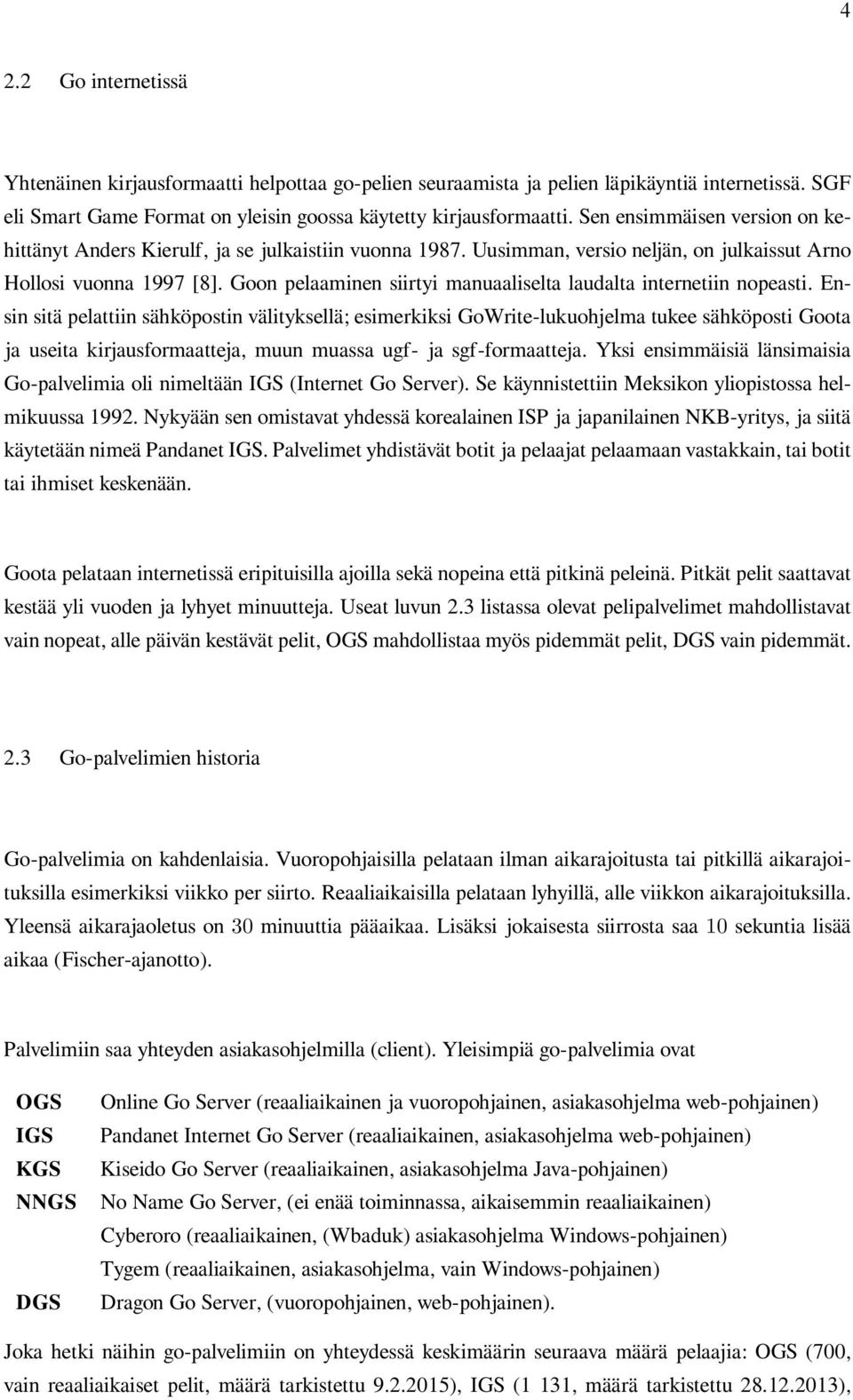 Goon pelaaminen siirtyi manuaaliselta laudalta internetiin nopeasti.