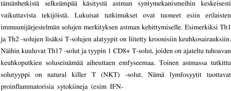 Esimerkiksi Th1 ja Th2 -solujen lisäksi T-solujen alatyypit on liitetty kroonisiin keuhkosairauksiin.