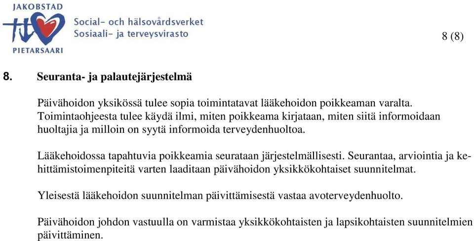 Lääkehoidossa tapahtuvia poikkeamia seurataan järjestelmällisesti.