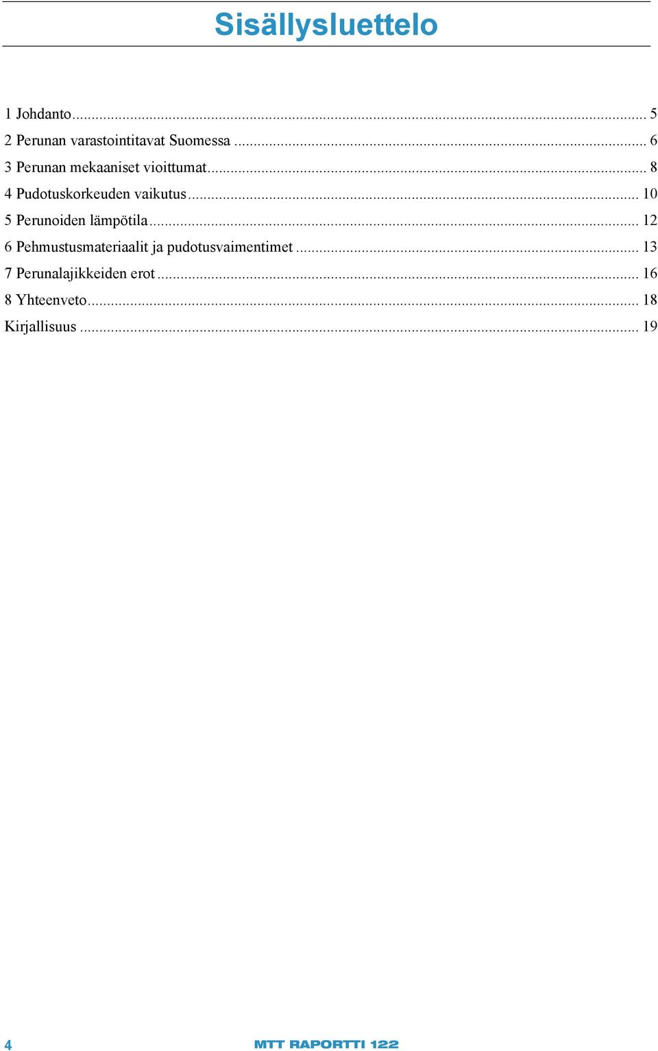 .. 10 5 Perunoiden lämpötila... 12 6 Pehmustusmateriaalit ja pudotusvaimentimet.