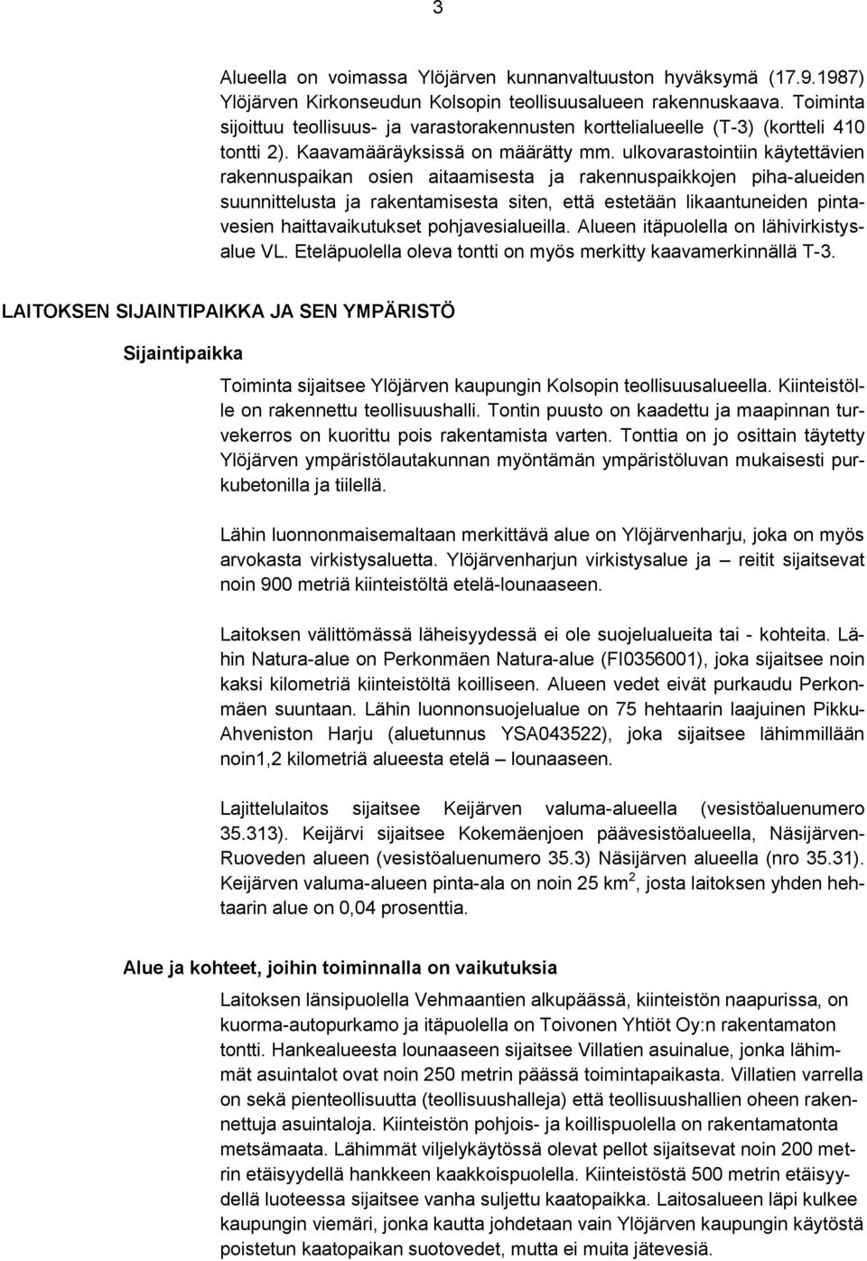 ulkovarastointiin käytettävien rakennuspaikan osien aitaamisesta ja rakennuspaikkojen piha-alueiden suunnittelusta ja rakentamisesta siten, että estetään likaantuneiden pintavesien haittavaikutukset