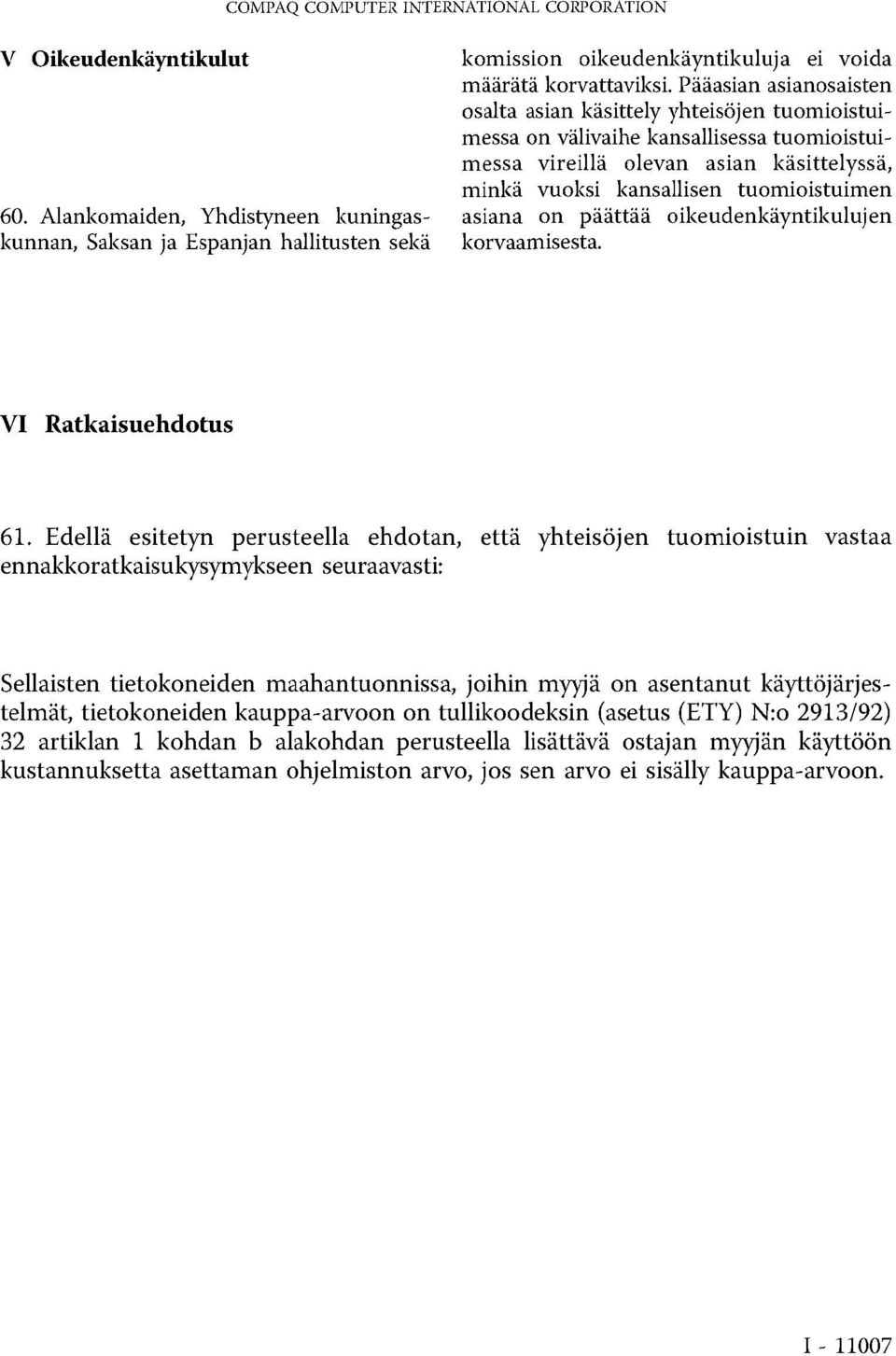 asiana on päättää oikeudenkäyntikulujen korvaamisesta. VI Ratkaisuehdotus 61.