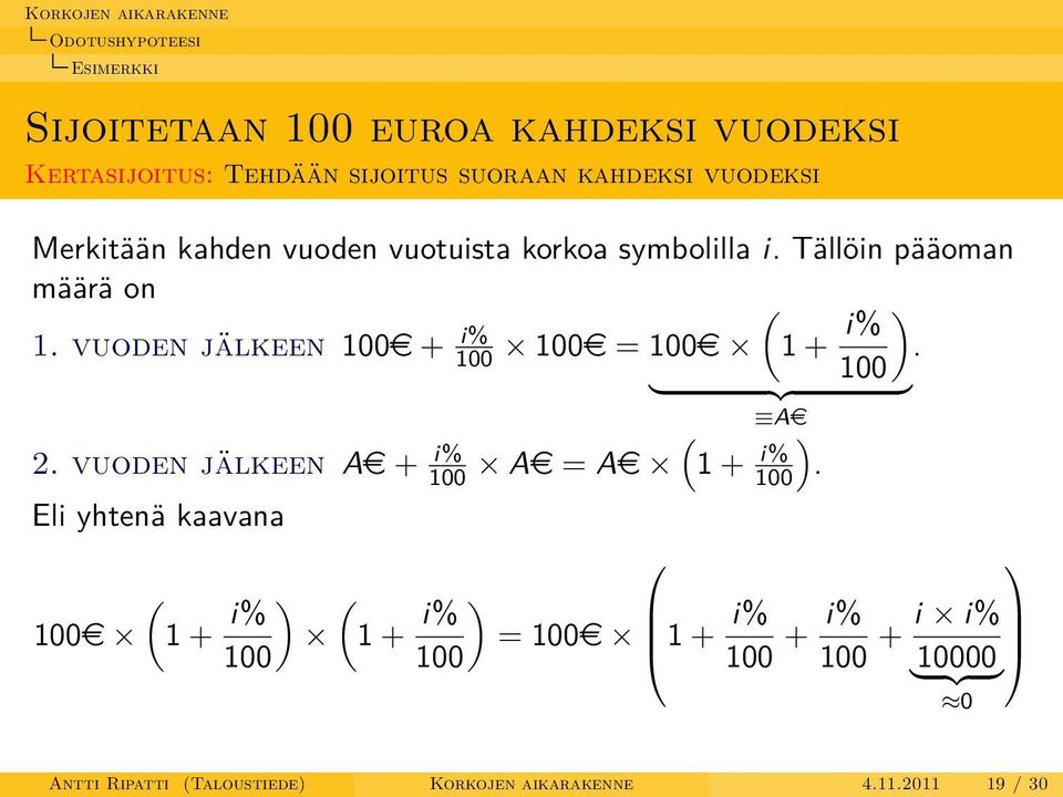 vuoden jälkeen 100e + i% 100 100e = 100e 1 + i% ). 100 } {{ } Ae ( ) 2. vuoden jälkeen Ae + i% 100 Ae = Ae 1 + i% 100.