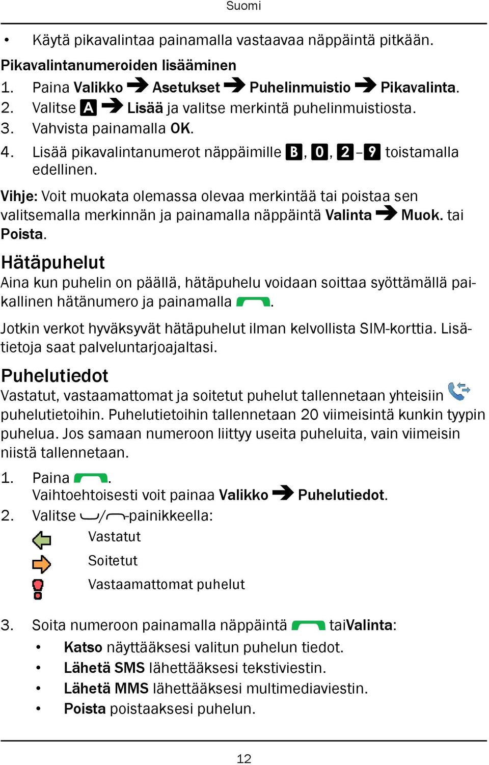 Vihje: Voit muokata olemassa olevaa merkintää tai poistaa sen valitsemalla merkinnän ja painamalla näppäintä Valinta Muok. tai Poista.