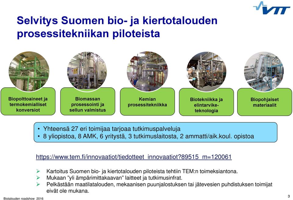 tutkimuslaitosta, 2 ammatti/aik.koul. opistoa https://www.tem.fi/innovaatiot/tiedotteet_innovaatiot?