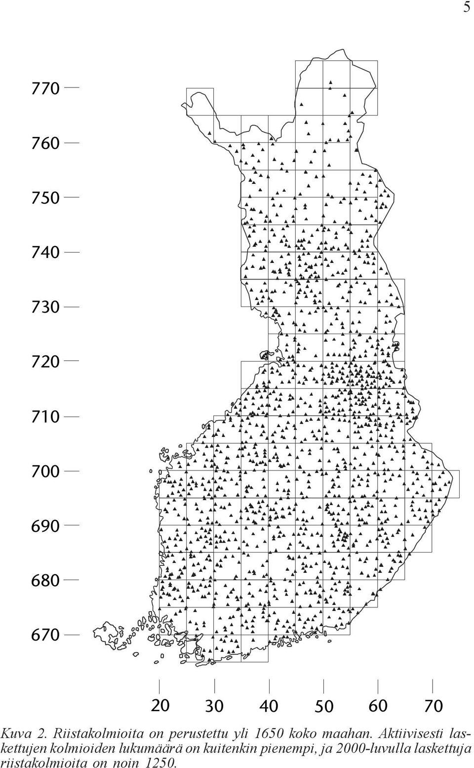 Aktiivisesti laskettujen kolmioiden lukumäärä on kuitenkin