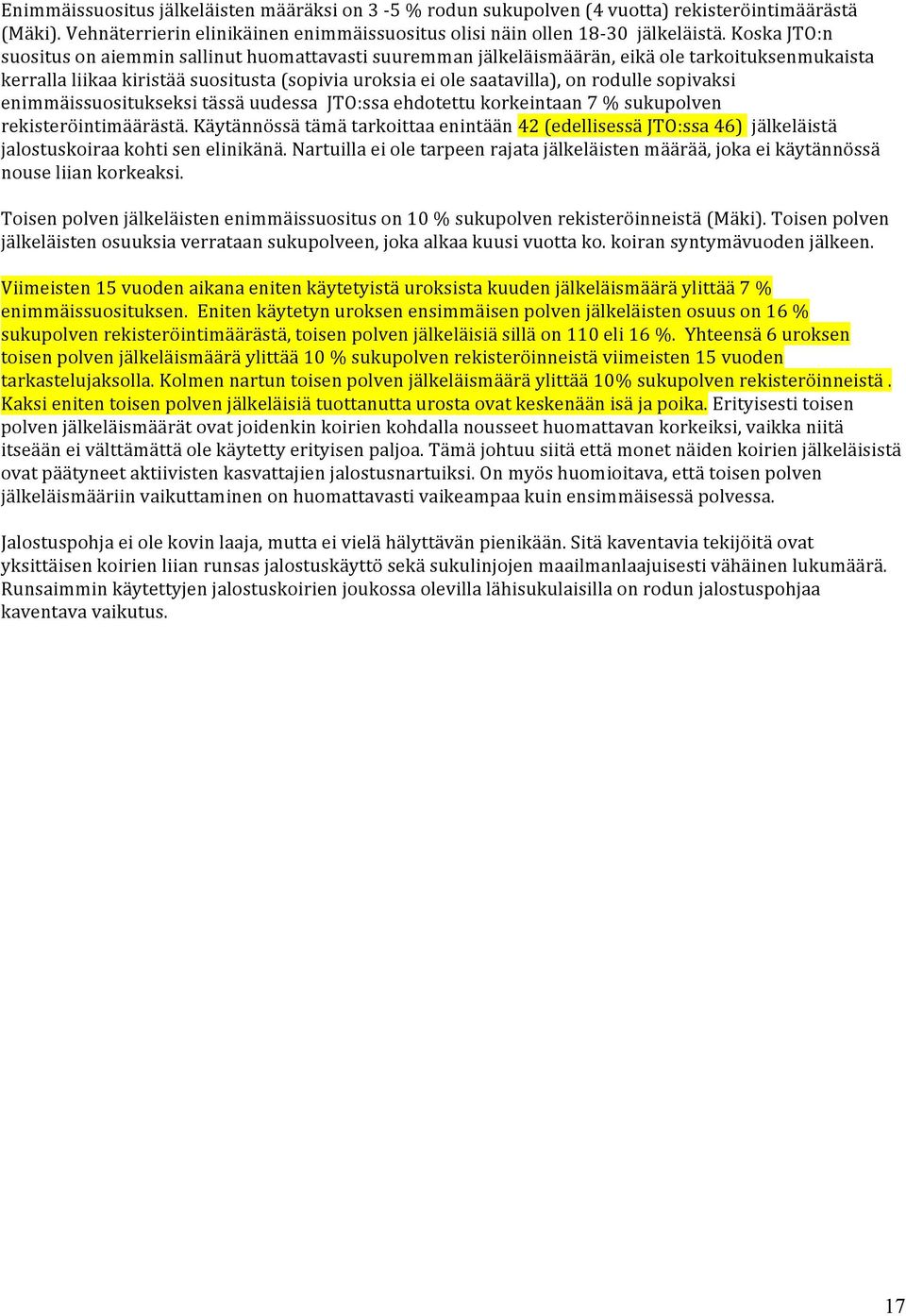 sopivaksi enimmäissuositukseksi tässä uudessa JTO:ssa ehdotettu korkeintaan 7 % sukupolven rekisteröintimäärästä.