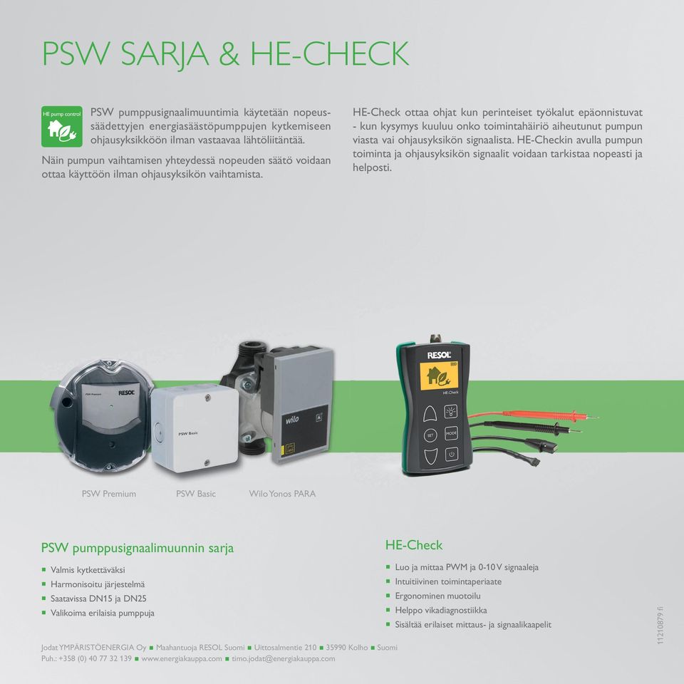 PSW Premium PSW Basic HE-Check ottaa ohjat kun perinteiset työkalut epäonnistuvat - kun kysymys kuuluu onko toimintahäiriö aiheutunut pumpun viasta vai ohjausyksikön signaalista.